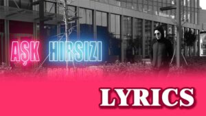 Aşk Hırsızı Lyrics - Berna Keser