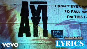 Ay! Lyrics - Machine Gun Kelly & Lil Wayne