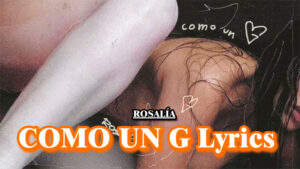 COMO UN G Lyrics - ROSALÍA