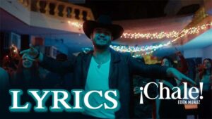 Chale Lyrics - Eden Muñoz
