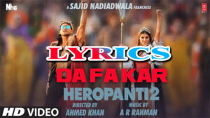 Dafa Kar Lyrics - A R Rahman & Hiral Viradia - HEROPANTI 2