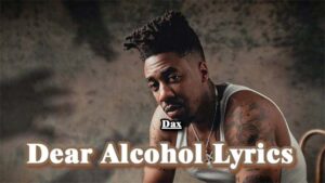 Dear Alcohol Lyrics - Dax