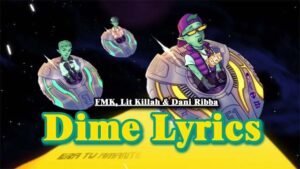 Dime Lyrics - FMK, Lit Killah & Dani Ribba