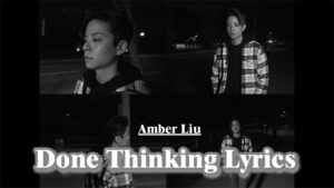 Done Thinking Lyrics - Amber Liu