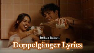 Doppelgänger Lyrics - Joshua Bassett