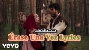 Érase Una Vez Lyrics - Sebastián Yatra