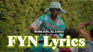 FYN Lyrics - Rema feat. AJ Tracey