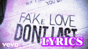 Fake Love Don’t Last Lyrics - Machine Gun Kelly & iann dior