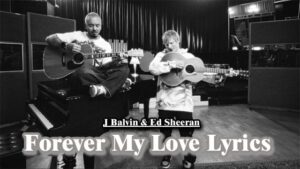 Forever My Love Lyrics - J Balvin & Ed Sheeran