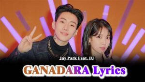 GANADARA Lyrics - Jay Park Feat. IU