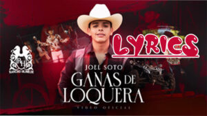 Ganas De Loquera Lyrics - Joel Soto