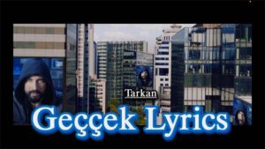 Geççek Lyrics - Tarkan