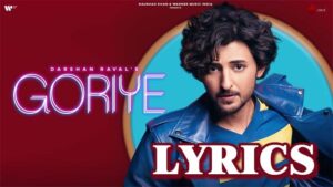 Goriye Lyrics - Darshan Raval