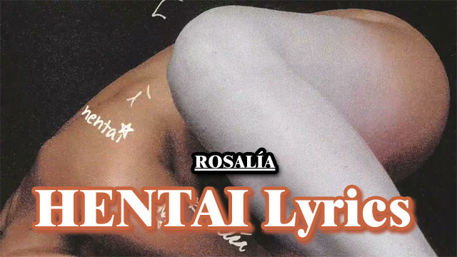 ROSALÍA – HENTAI Lyrics