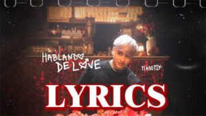 Hablando De Love Lyrics - Tiago PZK