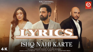 Ishq Nahi Karte Lyrics - B Praak - Emraan Hashmi & Sahher Bambba