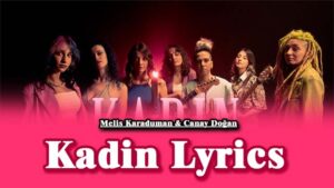 Kadın Lyrics - Melis Karaduman & Canay Doğan