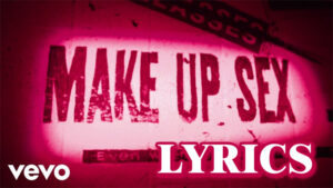 Make Up Sex Lyrics - Machine Gun Kelly & Blackbear