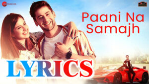 Paani Na Samajh Lyrics - Raj Barman