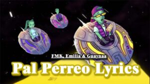 Pal Perreo Lyrics - FMK, Emilia & Guaynaa
