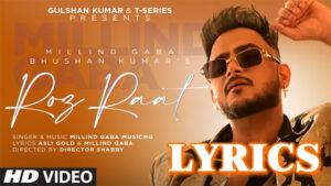 Roz Raat Lyrics - Millind Gaba