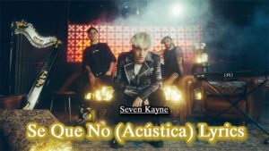 Se Que No (Acústica) Lyrics - Seven Kayne