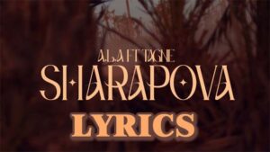 Sharapova Lyrics - A.L.A Ft. TAGNE 