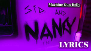 Sid & Nancy Lyrics - Machine Gun Kelly