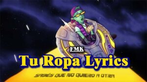 Tu Ropa Lyrics - FMK