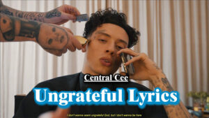 Ungrateful Lyrics - Central Cee