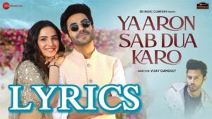 Yaaron Sab Dua Karo Lyrics - Meet Bros Feat. Stebin Ben & Danish Sabri