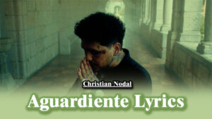Aguardiente Lyrics - Christian Nodal