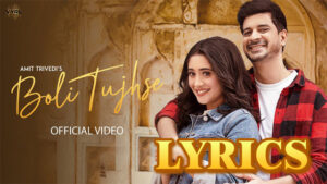 Boli Tujhse Lyrics - Asees Kaur & Abhijeet Shrivastava
