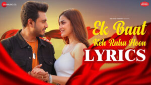 Ek Baat Keh Raha Hoon Lyrics - Raj Barman & Manmeet Kaur