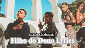  Filho do Dono Lyrics - Oruam & Mainstreet