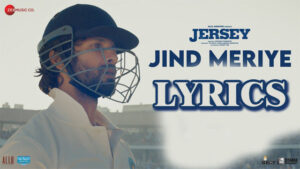 Jind Meriye Lyrics - Jersey - Sachet Parampara & Javed Ali