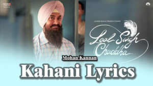  Kahani Lyrics - Mohan Kannan - Laal Singh Chaddha