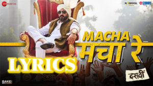  Macha Macha Re Lyrics - Dasvi - Mika Singh, Divya Kumar & Sachin-Jigar