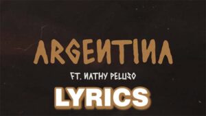 ARGENTINA Lyrics - Trueno & Nathy Peluso