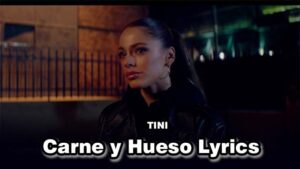 Carne y Hueso Lyrics - TINI