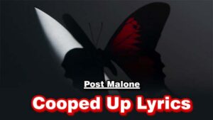 Cooped Up Lyrics - Post Malone