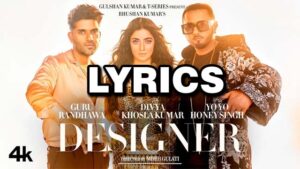 Designer Lyrics - Guru Randhawa & Yo Yo Honey Singh 