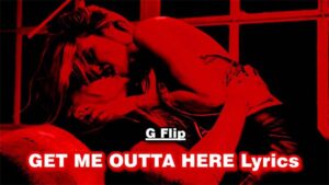 GET ME OUTTA HERE Lyrics - G Flip