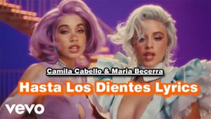 Hasta Los Dientes Lyrics - Camila Cabello & Maria Becerra