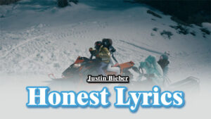 Honest Lyrics - Justin Bieber