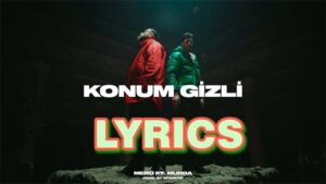 Konum Gizli Lyrics - MERO & Murda