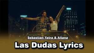 Las Dudas Lyrics - Sebastián Yatra & Aitana