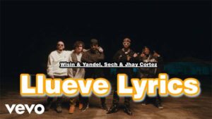 Llueve Lyrics - Wisin & Yandel, Sech & Jhay Cortez