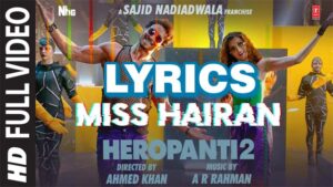 Miss Hairan Lyrics - Tiger Shroff & Nisa Shetty - HEROPANTI 2