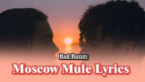 Moscow Mule Lyrics - Bad Bunny